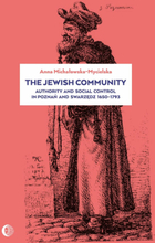 The Jewish Community. Authority and Social Control in Poznań and Swarzędz, 1650–1793