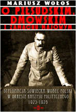 O Piłsudskim, Dmowskim i zamachu majowym. Dyplomacja sowiecka wobec Polski w okresie kryzysu politycznego 1925-1926