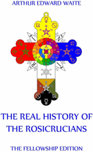 The Real History of the Rosicrucians