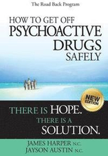 How to Get Off Psychoactive Drugs Safely: There is Hope. There is a Solution.