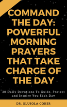 Command the Day: Powerful Morning Prayers that take Charge of the Day
