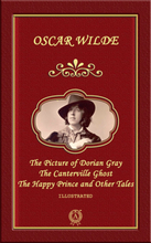 The Picture of Dorian Gray. The Canterville Ghost. The Happy Prince and Other Tales