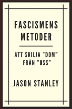 Fascismens Metoder. Att Skilja ""dom"" Från ""oss""