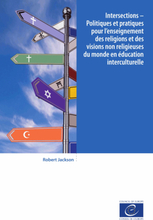 Intersections - Politiques et pratiques pour l'enseignement des religions et des visions non religieuses du monde en éducation interculturelle