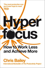 Hyperfocus - How to Work Less to Achieve More