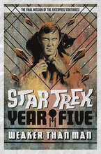 Star Trek: Year Five - Weaker Than Man: Book 3