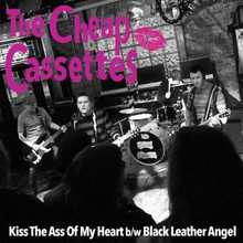 Cheap Cassettes: Kiss The Ass Of My Heart