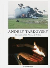 Andrey Tarkovsky: Life and Work: Film by Film, Stills, Polaroids & Writings