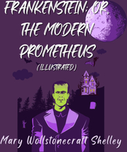 Frankenstein; Or, The Modern Prometheus (Illustrated)