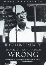 If You Like Exercise ... Chances Are You're Doing It Wrong