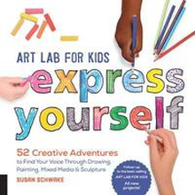 Art Lab for Kids: Express Yourself: Volume 19