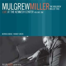Miller Mulgrew: Live At The Kennedy Center Vol 1