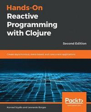 Hands-On Reactive Programming with Clojure