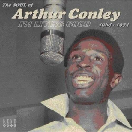 I'm Living Good 1964-1974 - The Soul Of Arthur Conley