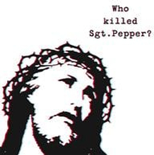 Who Killed Sgt Pepper?