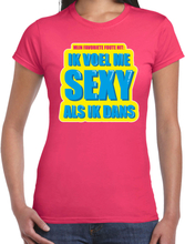Foute party Ik voel me sexy als ik dans verkleed t-shirt roze dames - Foute party hits outfit/ kledi