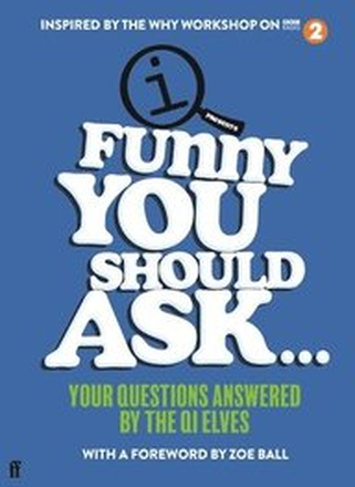 Funny You Should Ask . . .