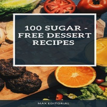 100 SUGAR – FREE DESSERT RECIPES
