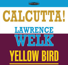Welk Lawrence: Calcutta & Yellow Bird