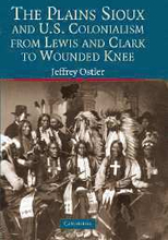 The Plains Sioux and U.S. Colonialism from Lewis and Clark to Wounded Knee