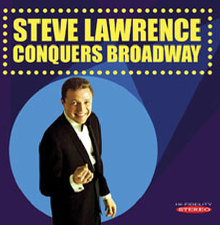 Lawrence Steve: Steve Lawrence Conquers Broadway