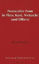 Provocative Form in Plato, Kant, Nietzsche (and Others)