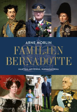 Familjen Bernadotte - Makten, Myterna, Människorna