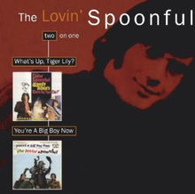 Lovin"' Spoonful: What"'s up Tiger Lily/You"'re...