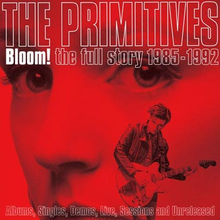 Primitives: Bloom! The full story 1985-92