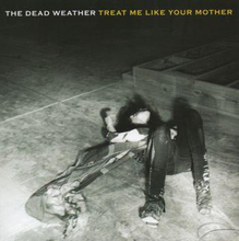 Dead Weather: Treat Me Like Your Mother