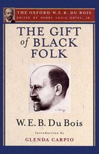 The Gift of Black Folk (The Oxford W. E. B. Du Bois)