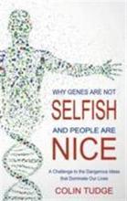 Why Genes Are Not Selfish and People Are Nice