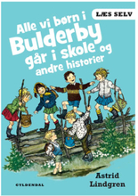 Alle vi børn i Bulderby går i skole - Og andre historier - Indbundet