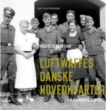 Historien om Luftwaffes danske hovedkvarter i Skanderborg - Hardback