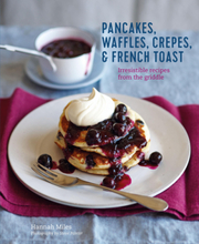 Pancakes, Waffles, Crêpes & French Toast