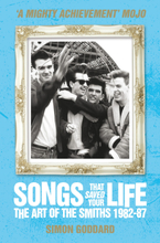 Songs That Saved Your Life - The Art of The Smiths 1982-87 (revised edition)