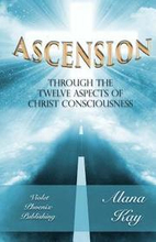 Ascension Through the 12 Aspects of Christ Consciousness: Sacred Alchemy