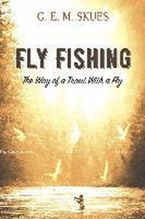 Fly Fishing: the Way of a Trout with a Fly