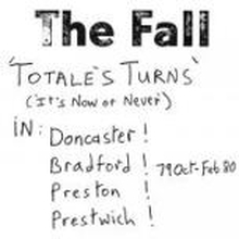 Fall: Totale"'s Turns (It"'s Now Or Never)