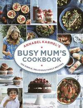 Annabel Karmels Busy Mums Cookbook
