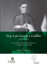 Fray Luis García y Guillén (1763-1834): Una mirada al alto clero chiapaneco en tiempos de transición