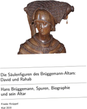 Die Säulenfiguren des Brüggemann-Altars: David und Rahab