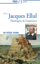 Prier 15 jours avec Jacques Ellul