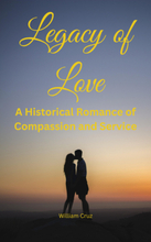 Legacy of Love: A Historical Romance of Compassion and Service