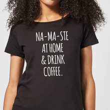 Na-ma-ste at Home and Drink Coffee Women's T-Shirt - Black - 3XL