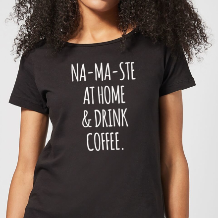 Na-ma-ste at Home and Drink Coffee Women's T-Shirt - Black - 5XL