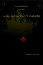 Origin of Bangla Tenth Part Bengal and the spectre of Atlantis