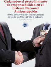 Guía sobre el procedimiento de responsabilidad en el sistema nacional anticorrupción, por falta administrativa grave y no grave, cometida por servi...