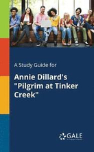 A Study Guide for Annie Dillard's "Pilgrim at Tinker Creek