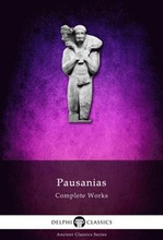 Complete Works of Pausanias (Illustrated)